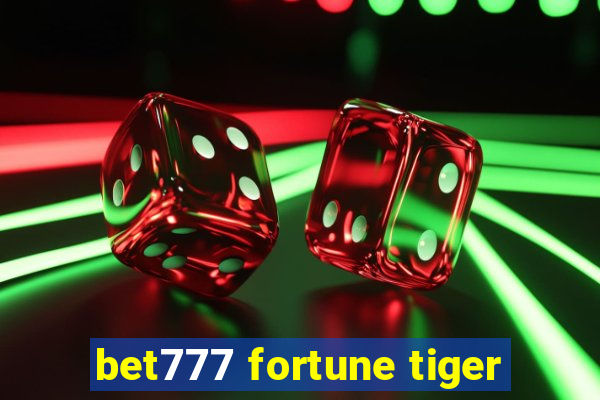 bet777 fortune tiger